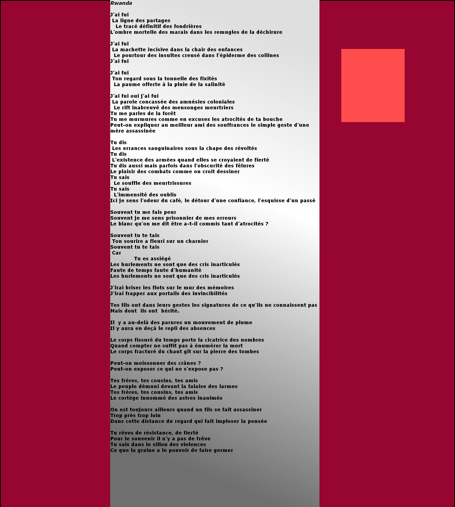 En écho à ce texte vous pouvez écouter un extrait d’une chanson composée par mon ami Ben Rutabana, en mémoire du génocide.
Merci à lui pour m’avoir autorisé à l’utiliser.
(cliquez deux fois et attendez quelques secondes)
